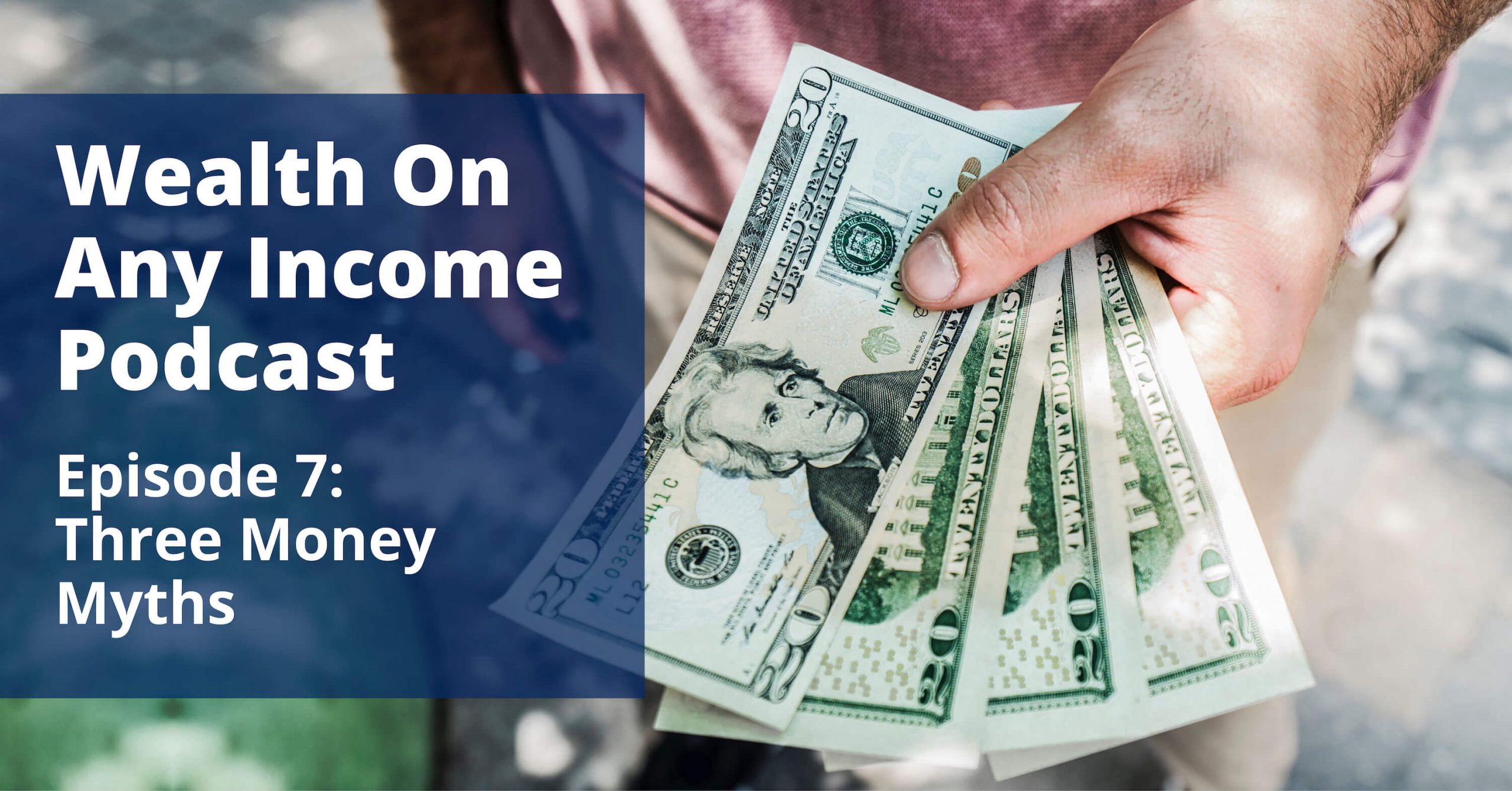 Wealth On Any Income - Podcast Episode 7 Wealth On Any Income - Podcast Episode 7